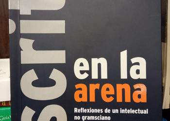 Escrito en la arena. Reflexiones de un intelectual no gramsciano
