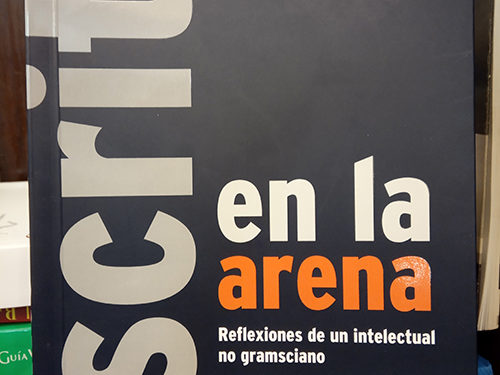 Escrito en la arena. Reflexiones de un intelectual no gramsciano