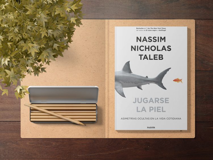 Jugarse la piel. Asimetrías ocultas en la vida cotidiana. Nassim Nicholas Taleb