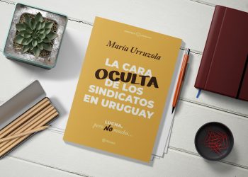 La cara oculta de los sindicatos en el Uruguay. Lucha pero no mucha… María Urruzola