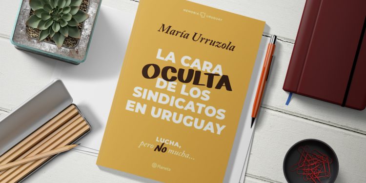 La cara oculta de los sindicatos en el Uruguay. Lucha pero no mucha… María Urruzola