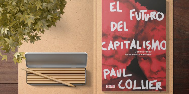 El futuro del capitalismo. Cómo afrontar las nuevas ansiedades. Paul Collier