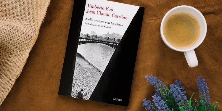 Nadie acabara con los libros. Umberto Eco- Jean-Claude Carrière