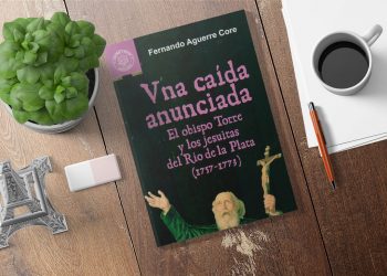 Una caída anunciada. El Obispo Torre y los jesuitas del río de la Plata (1757-1773) Fernando Aguerre Core