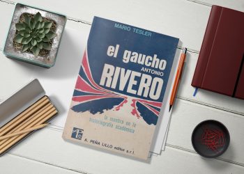 El gaucho Antonio Rivero. La mentira en la historiografía académica. Mario Tesler.