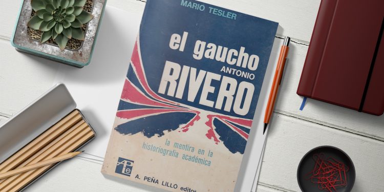El gaucho Antonio Rivero. La mentira en la historiografía académica. Mario Tesler.