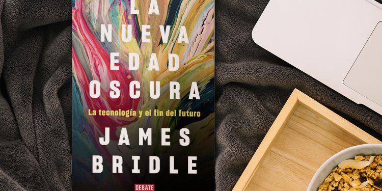 La nueva edad oscura – La tecnología y el fin del futuro. James Bridle