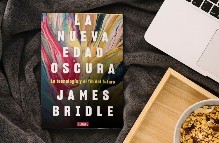 La nueva edad oscura – La tecnología y el fin del futuro. James Bridle