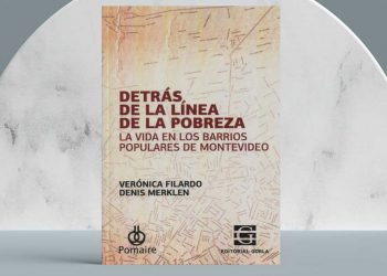 Detrás de la línea de la pobreza. La vida en los barrios populares de Montevideo. Verónica Filardo. Denis Merklen