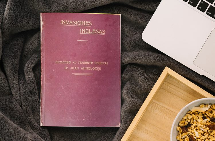 Invasiones Inglesas. Proceso al teniente general don Juan Whitelocke. Jefe superior del ejército inglés, vencido en la defensa de Buenos Aires. Arturo E. López,
