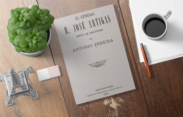 El General D. José Artigas ante la historia por Antonio Pereira