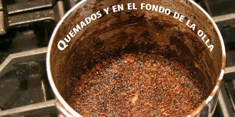 Quemados y en el fondo de la olla