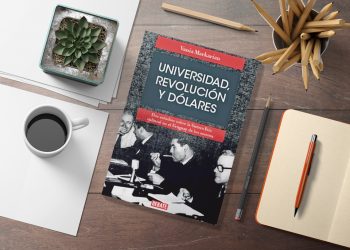 Universidad, revolución y dólares. Dos estudios sobre la Guerra Fría cultural en el Uruguay de los setenta. Vania Markarian.