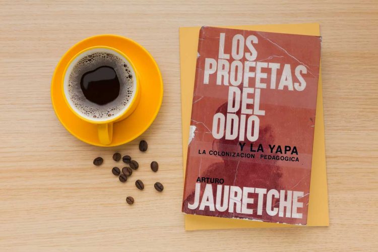 Los profetas del odio: y la yapa (La colonización pedagógica). Arturo Jauretche