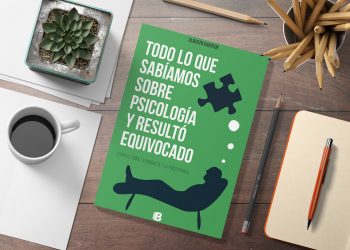 Todo lo que sabíamos sobre psicología y resultó equivocado. 20 mitos sobre la conducta y la psicoterapia. Alberto Chertok
