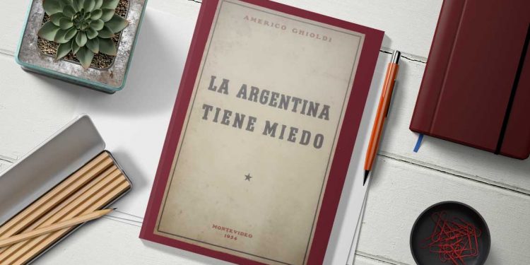 Américo Ghioldi. La Argentina tiene miedo