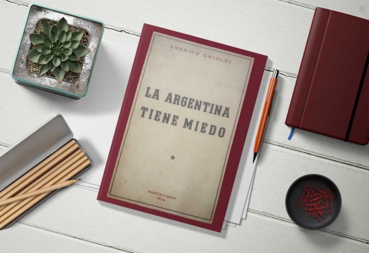 Américo Ghioldi. La Argentina tiene miedo