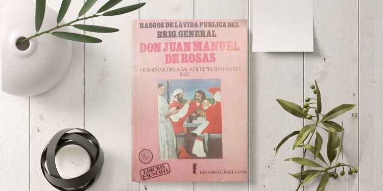 Rasgos de la vida pública del Brig. General don Juan Manuel de Rosas