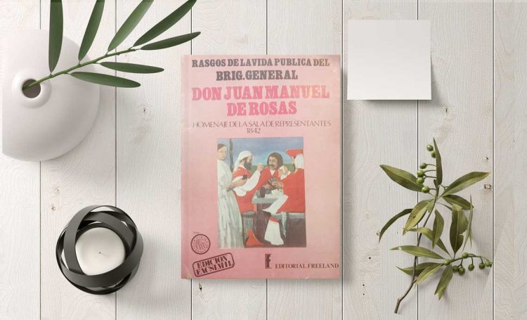 Rasgos de la vida pública del Brig. General don Juan Manuel de Rosas