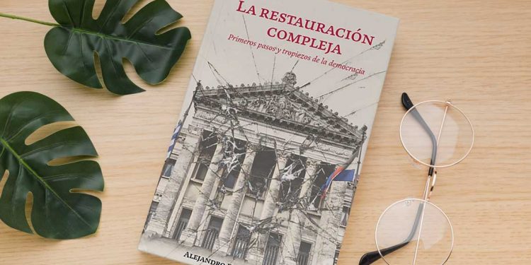 La restauración compleja. Primeros pasos y tropiezos de la democracia. Alejandro Pasquariello.