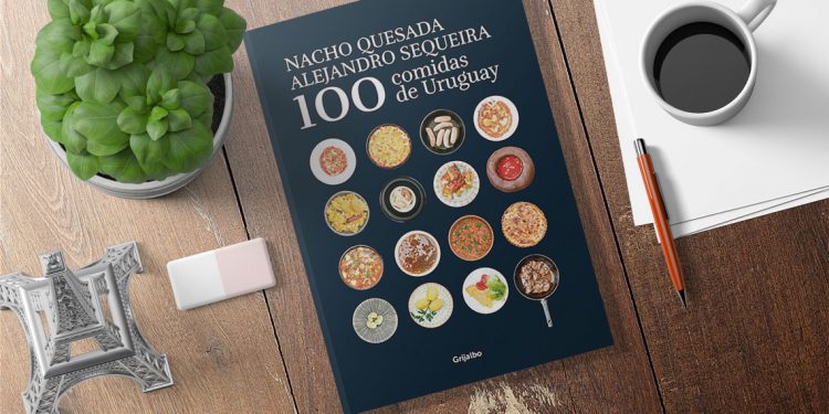 100 Comidas del Uruguay. Nacho Quesada, Alejandro Sequeira