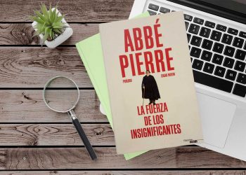 Abbé Pierre. Prólogo de Edgar Morin. La fuerza de los insignificantes