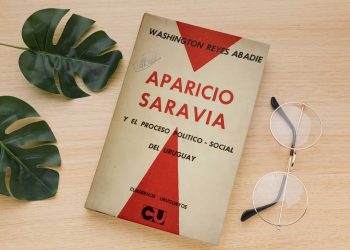 Aparicio Saravia y el proceso político social del Uruguay. Washington Reyes Abadie