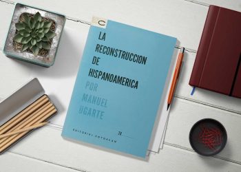Manuel Ugarte. La reconstrucción de Hispanoamérica
