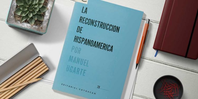 Manuel Ugarte. La reconstrucción de Hispanoamérica