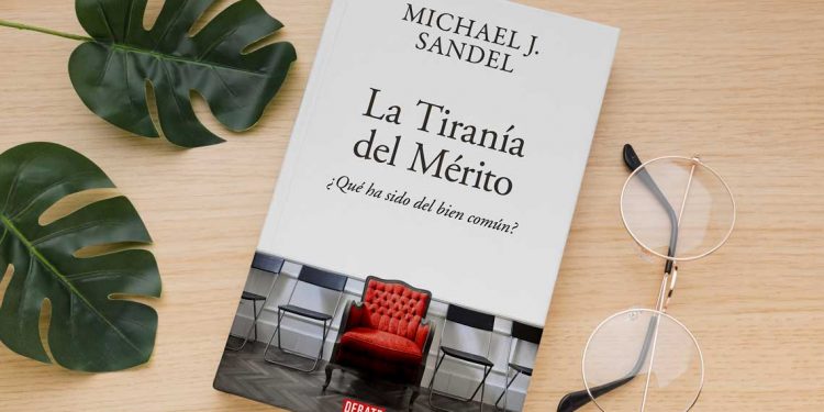 La tiranía del mérito. ¿Qué ha sido del bien común? Michael Sandel