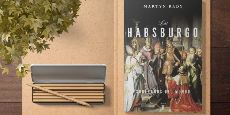 Los Habsburgo. Soberanos del mundo. Martyn Rady
