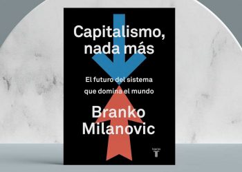 Capitalismo, nada más. El futuro del sistema que domina el mundo. Branko Milanovic