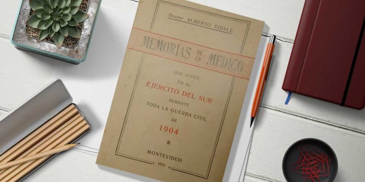 Memorias de un médico que actuó en el ejército del sur durante toda la Guerra Civil de 1904. Doctor Alberto Eirale