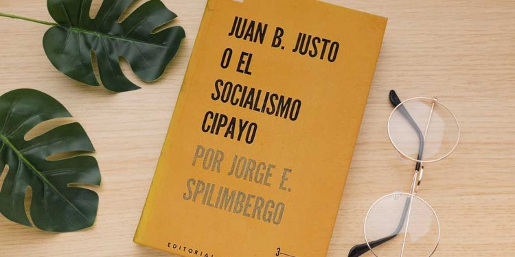Juan B. Justo y el socialismo cipayo. Jorge E. Spilimbergo