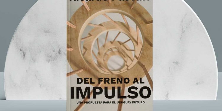 Ricardo Pascale. Del freno al impulso. Una propuesta para el Uruguay futuro