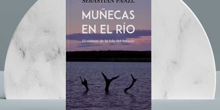 Muñecas en el río. El crimen de la isla del infante. Sebastián Panzl