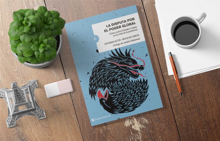 La disputa por el poder global. Esteban Actis- Nicolás Creus