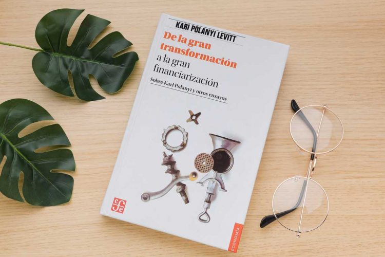 La gran transformación. Los orígenes políticos y económicos de nuestro tiempo. Karl Polanyi