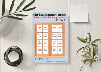 Crónicas de nuestro tiempo. Nuevas miradas del presente. 1989-2019. Gabriel Quirici