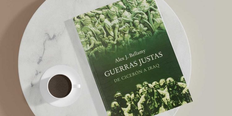 Guerras justas. De Cicerón a Iraq. Alex j. Bellamy