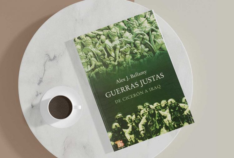 Guerras justas. De Cicerón a Iraq. Alex j. Bellamy