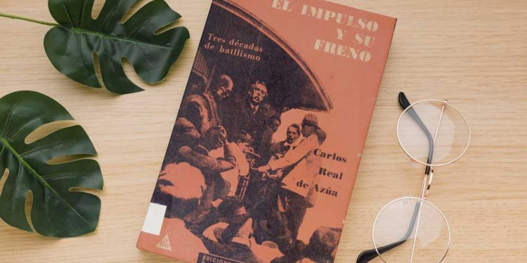 El impulso y su freno. Tres décadas de batllismo. Carlos Real De Azúa