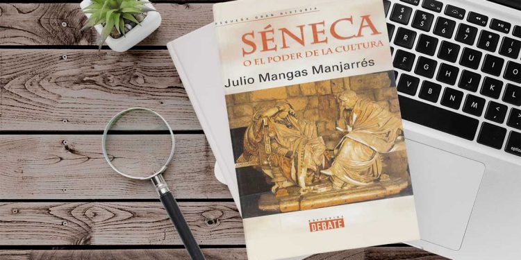 Séneca o el poder de la cultura. Julio Mangas Manjarrés
