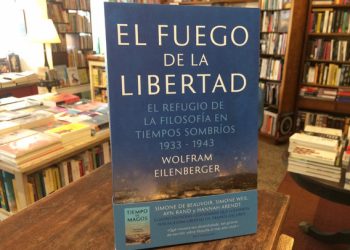 El fuego de la libertad. El refugio de la filosofía en tiempos sombríos, 1933-1943. Wolfram Eilenberger