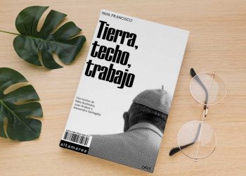 Tierra, techo, trabajo. Papa Francisco