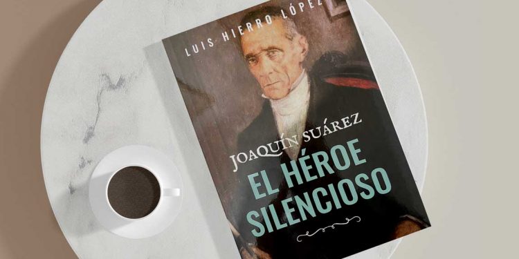 Joaquín Suárez. El héroe silencioso. Luis Hierro López