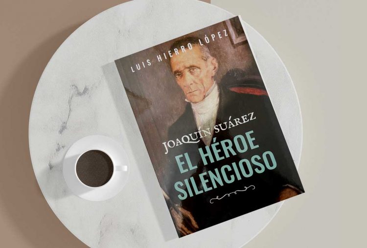 Joaquín Suárez. El héroe silencioso. Luis Hierro López