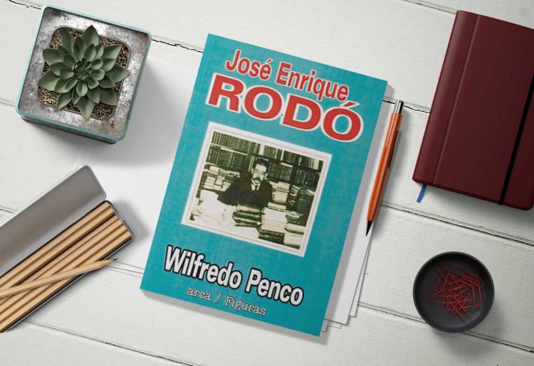 Jose Enrique Rodó. Wilfredo Penco