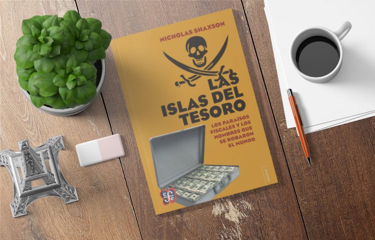 Las islas del tesoro. Los paraísos fiscales y los hombres que se robaron el mundo
