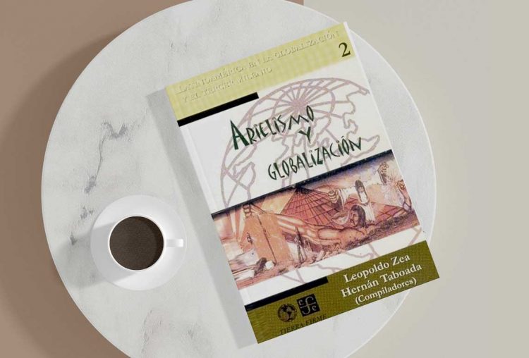 Arielismo y globalización. Latinoamérica en la globalización y el tercer milenio. Leopoldo Zea